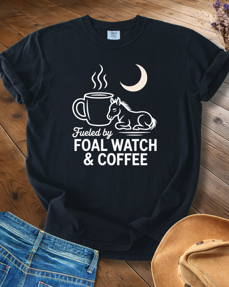 Fueled By Foal Watch & Coffee T-shirt
