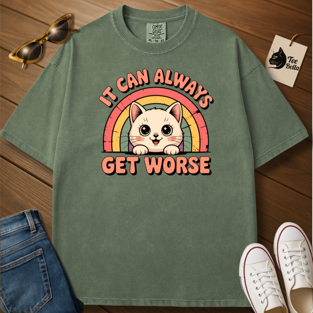 It Can Get Worse Tee