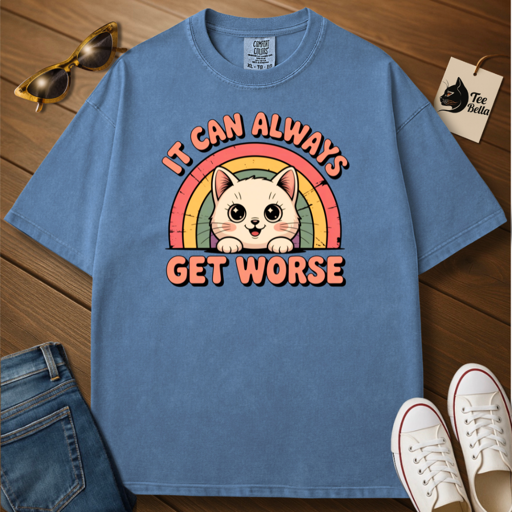 It Can Get Worse Tee