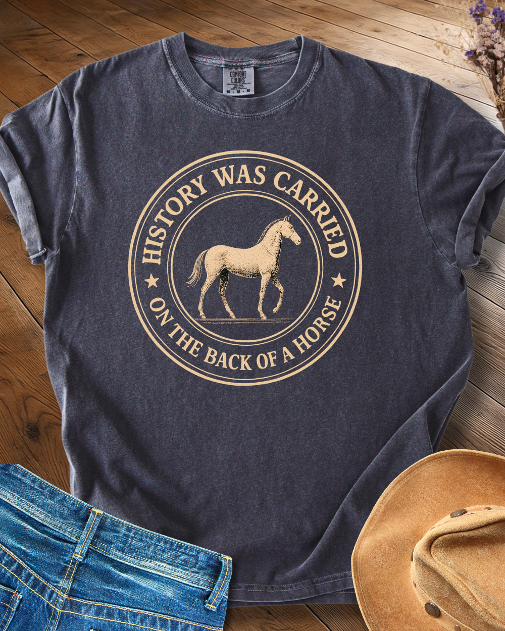 History Was Carried on a Horse T-shirt