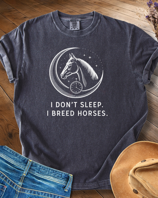 I Don´t Sleep I Breed Horses T-shirt