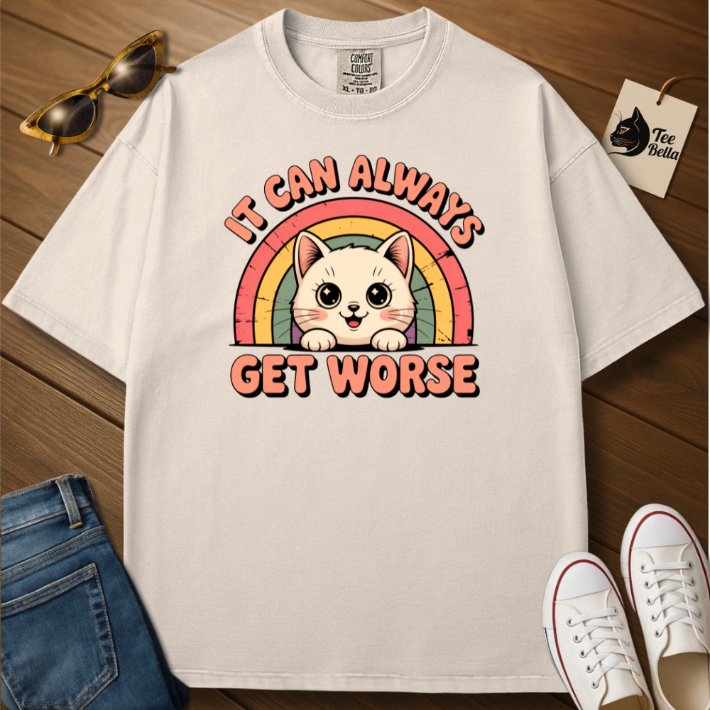 It Can Get Worse Tee