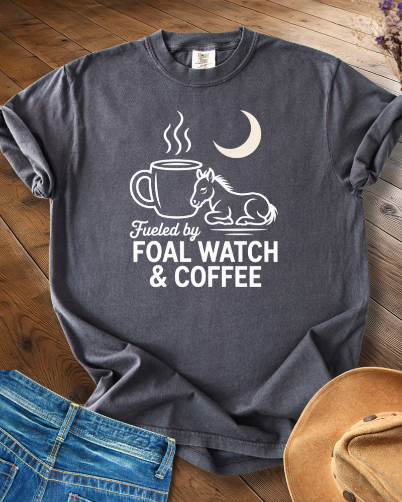 Fueled By Foal Watch & Coffee T-shirt