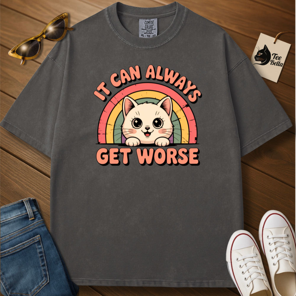 It Can Get Worse Tee