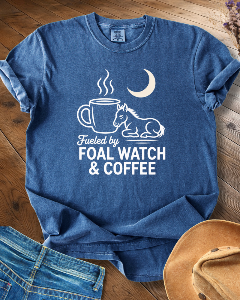 Fueled By Foal Watch & Coffee T-shirt