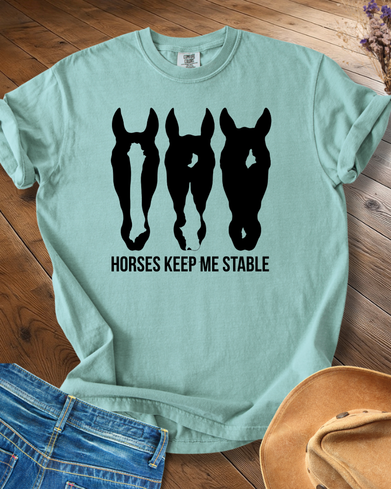 Horses Keep Me Stable T-shirt
