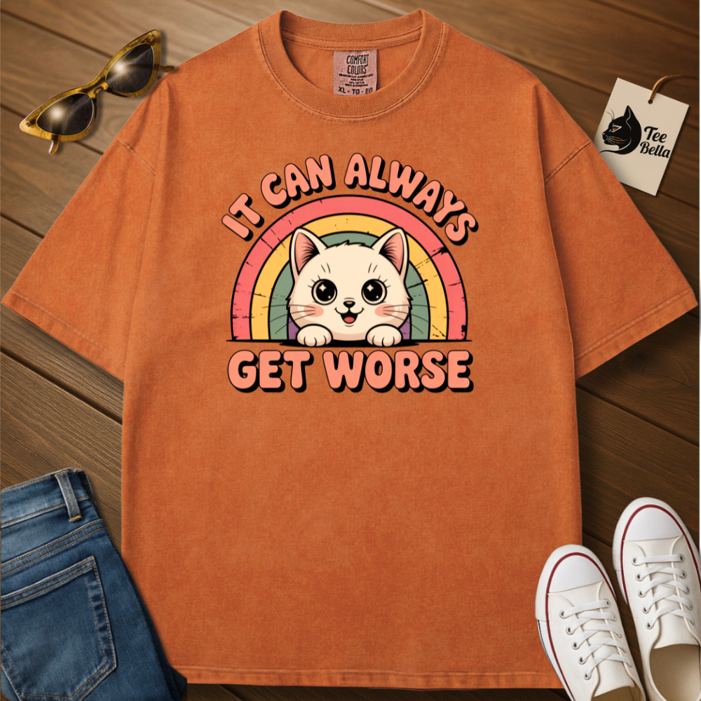 It Can Get Worse Tee