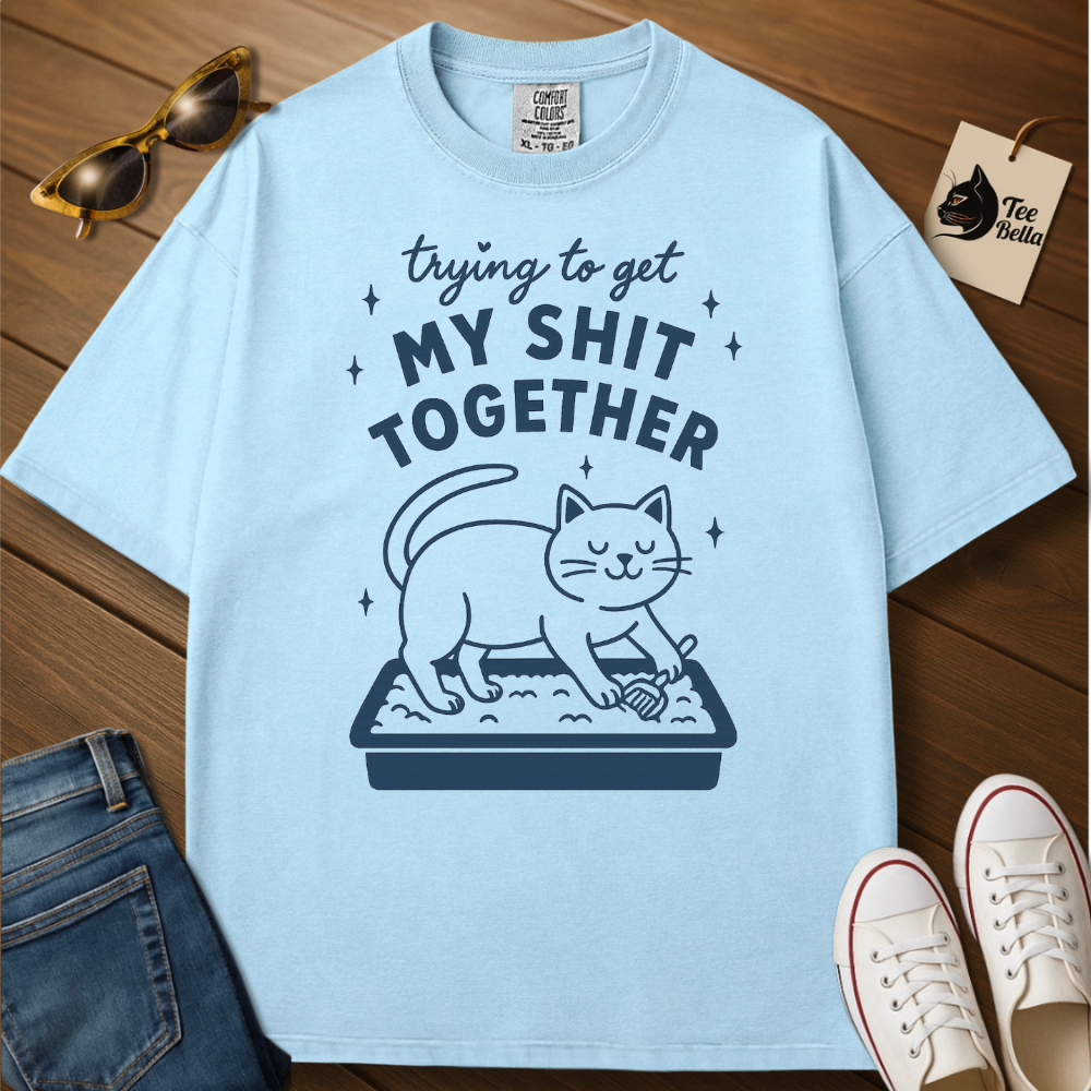 Getting My Shit Together Tee